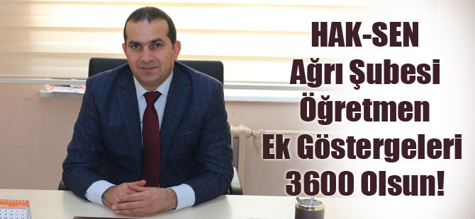 HAK-SEN Ağrı Şubesi Öğretmen Ek Göstergeleri 3600 Olsun