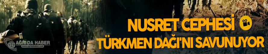 Türkmen Dağı'nı Nusret Cephesi Mücahitleri Savunuyor