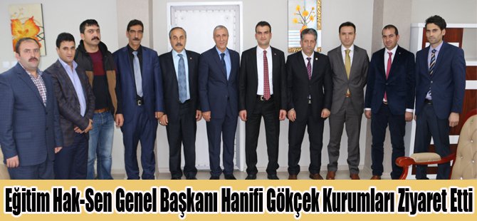 Eğitim Hak-Sen Genel Başkanı Hanifi Gökçek Kurumları Ziyaret Etti