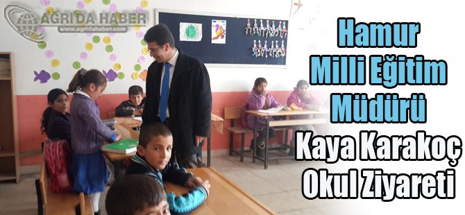 Hamur Milli Eğitim Müdürü Kaya Karakoç Okul Ziyareti