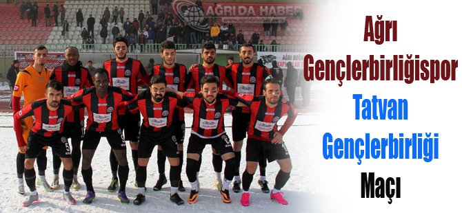 Ağrı Gençlerbirliğispor Tatvan Gençlerbirliği Maçı