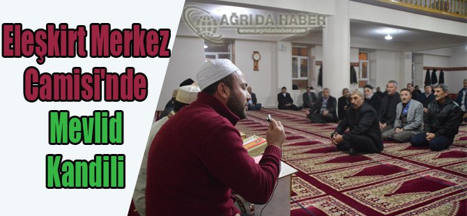 Eleşkirt Merkez Camisi'nde Mevlid Kandili