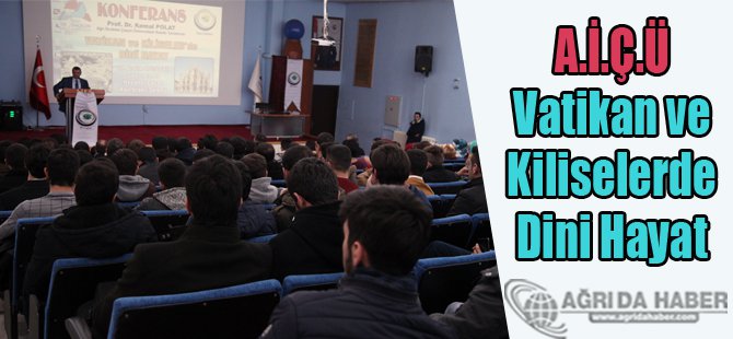 A.İ.Ç.Ü Vatikan ve Kiliselerde Dini Hayat Öğrencilere Anlatıldı
