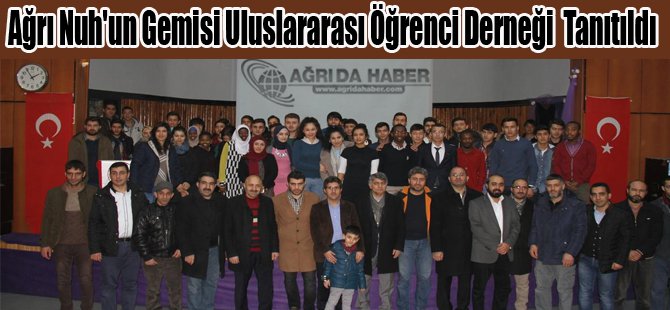 Ağrı Nuh'un Gemisi Uluslararası Öğrenci Derneği Tanıtımı Yapıldı