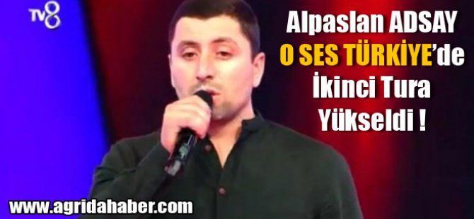 Ağrılı Sanatçı Alpaslan Adsay O ses Türkiye'de ikinci turda