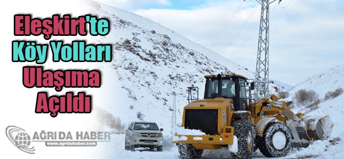 Eleşkirt'te Köy Yolları Ulaşıma Açıldı