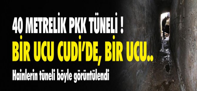 Pkk'nın tüneli ortaya çıkarıldı ! Bir ucu cudi'de, bir ucu..