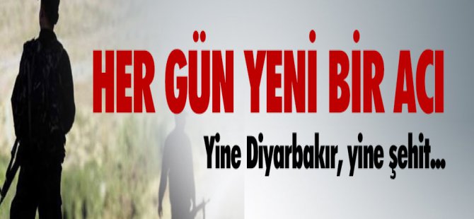 Diyarbakır'dan Acı Haber: 1 Evladımız Daha Şehit Düştü