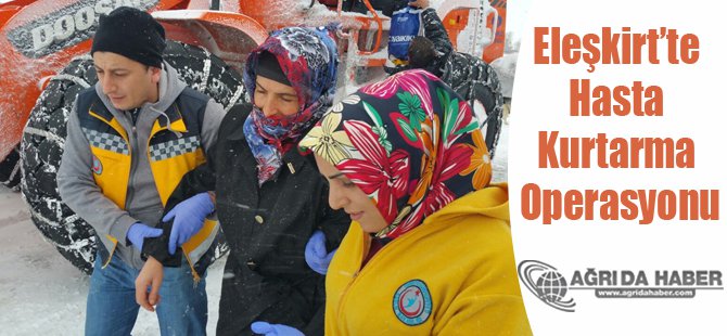 Eleşkirt'te Kapanan Köy Yollunda Hasta Kurtarma Çalışması