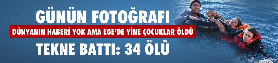 Ege Denizi'nde Mülteci Faciası 34 Kişi Hayatını Kaybetti !