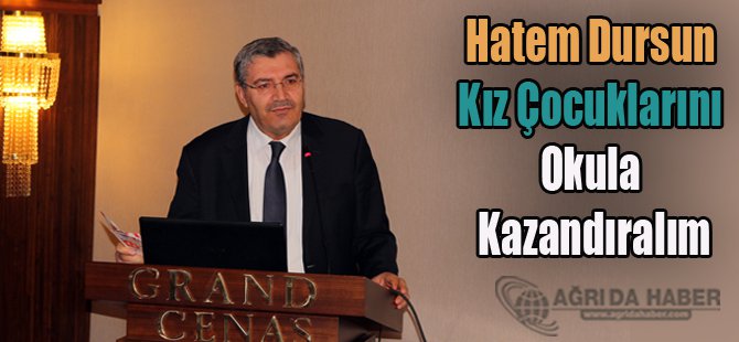 Hatem Dursun Kız Çocuklarını Okula Kazandıralım
