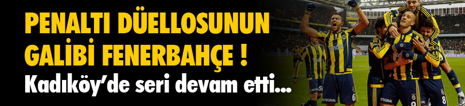 Kadıköy'de Penaltı Düellosunun Galibi Fenerbahçe