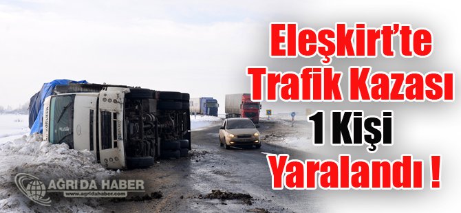 Eleşkirt'te Trafik Kazası: 1 Yaralandı