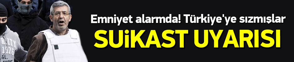 Emniyet alarmda! Türkiye'ye sızmışlar