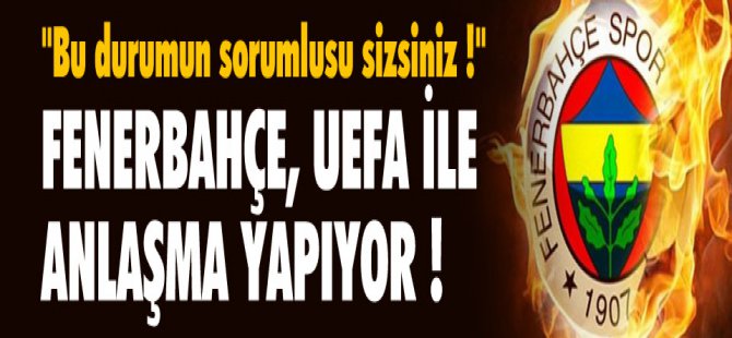 Fenerbahçe Spor Kulübü UEFA İle Anlaşmaya Vardı ! Fenerbahçe Haberleri