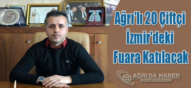 Ağrı'lı 20 Çiftçi İzmir'deki Tarım Ve Hayvancılık Fuarına Gidecek