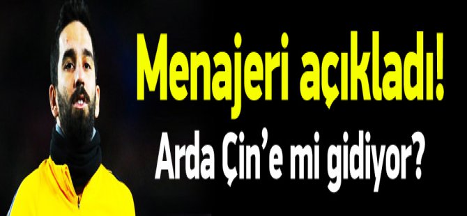 Menajeri açıkladı! Arda Çin'e mi gidiyor?