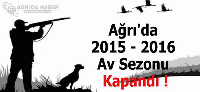 Ağrı'da 2015 - 2016 Av Sezonu Kapandı !