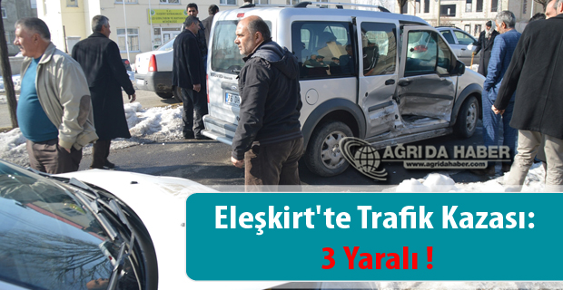 Eleşkirt'te Trafik Kazası: 3 Yaralı