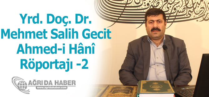 Yrd. Doç. Dr. Mehmet Salih Gecit Ahmed-i Hânî Röportajı 2