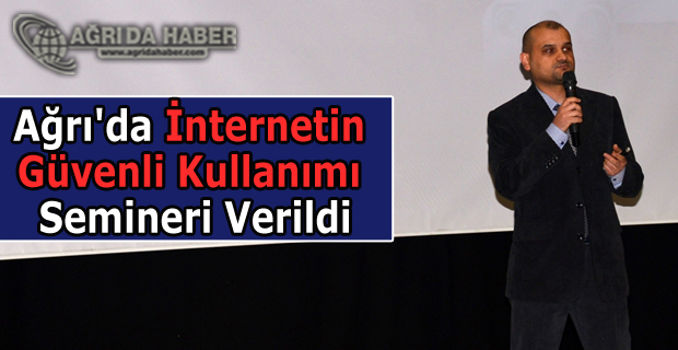 Ağrı'da İnternetin Güvenli Kullanımı Semineri Verildi