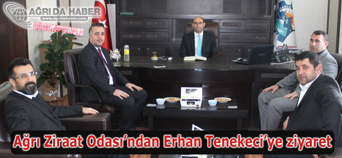 Ağrı Ziraat Odası'ndan Yeni İl Özel İdaresi Genel Sekrreteri Erhan Tenekeci'ye ziyaret