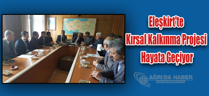 Eleşkirt'te Kırsal Kalkınma Projesi Hayata Geçiyor