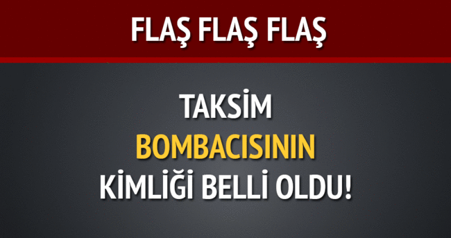 Son Dakika Taksim bombacısının kimliği belli oldu