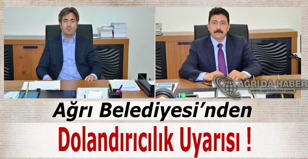 Ağrı Belediyesin'den Dolandırıcılık Uyarısı !