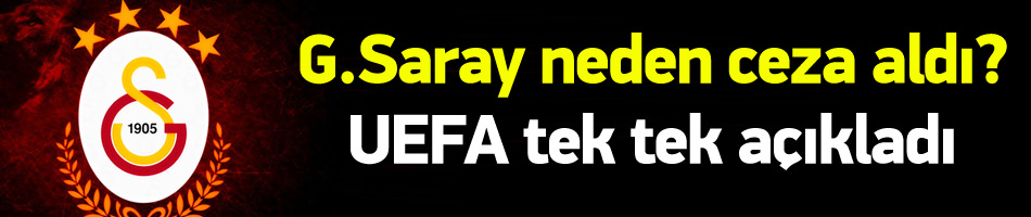 Galatasaray Neden Ceza Aldı ? UEFA Tek Tek Açıkladı !