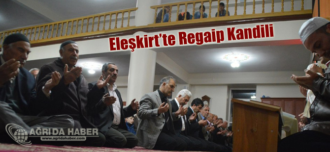 Ağrı'nın Eleşkirt İlçesinde Regaip Kandili