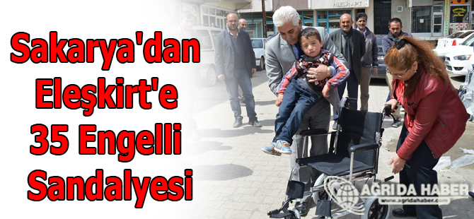 Sakarya'dan Eleşkirt'e 35 Engelli Sandalyesi
