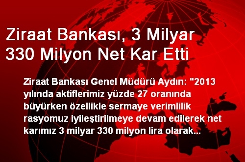 Ziraat Bankası, 3 Milyar 330 Milyon Net Kar Etti Ziraat Bankası, 3 Milyar 330 Milyon Net Kar Etti