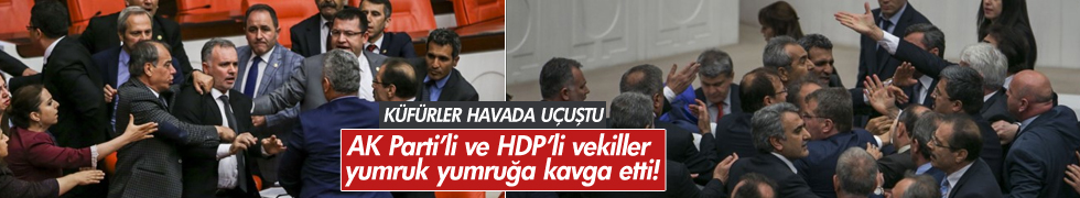 HDP ve Ak Partili Vekiller Meclis'te yumruk yumruğa kavga Etti!