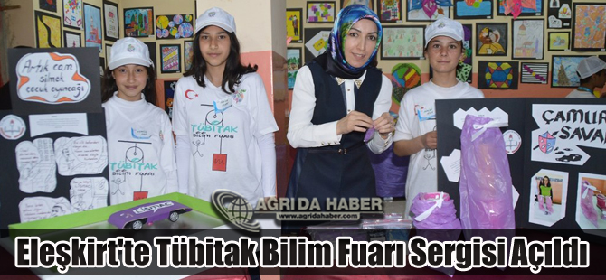 Eleşkirt'te Tübitak Bilim Fuarı Sergisi Açıldı