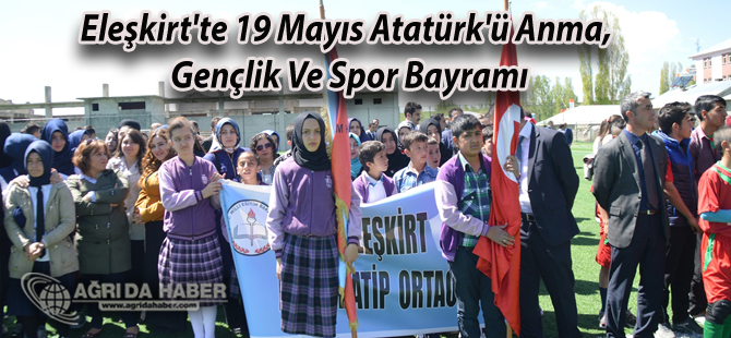Eleşkirt'te 19 Mayıs Atatürk'ü Anma, Gençlik Ve Spor Bayramı