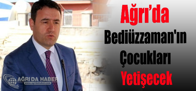 Burada Bediüzzaman'ın çocukları yetişecek İnşallah