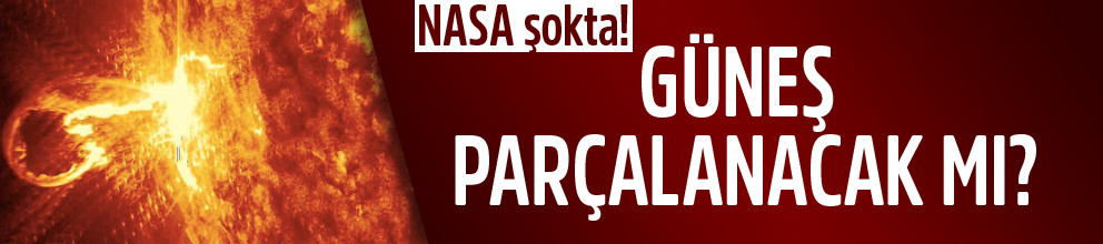 NASA'nın Eline Ulaşan Veriler Ürküttü! Güneş Parçalanacak mı?