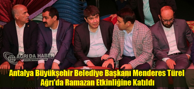 Antalya Büyükşehir Belediye Başkanı Menderes Türel Ağrı'da Ramazan Etkinliğine Katıldı