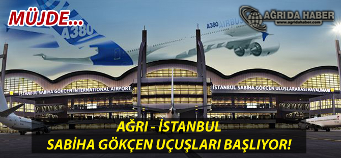Ağrı'dan İstanbul Sabiha Gökçen Havalimanı Seferleri Başlıyor