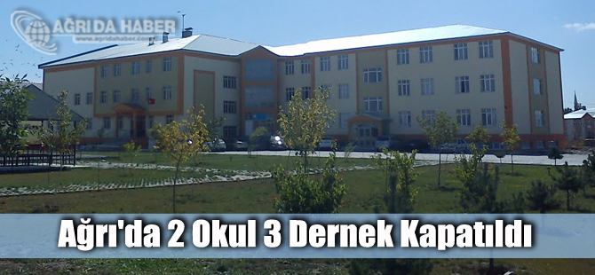 Ağrı'da OHAL Kapsamında 2 Okul 3 Dernek Kapatıldı