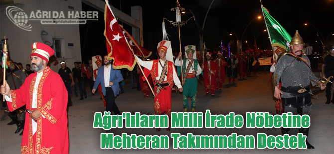 Ağrı'lıların Milli İrade Nöbetine Mehteran Takımından Destek Geldi