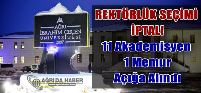 Ağrı'da Rektörlük Seçimleri Ertelendi! 11 Akademisyen 1 Memur Açığa Alındı