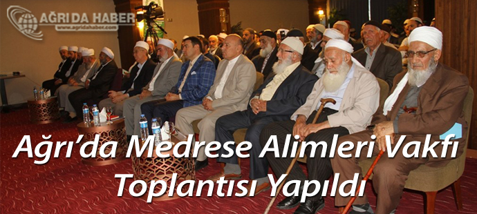 Medrese Alimleri Vakfı 'MEDAV' 14. Toplantısını Ağrı'da Yaptı