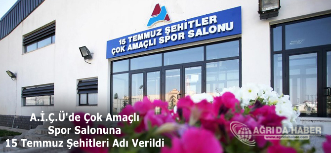 A.İ.Ç.Ü'de Çok Amaçlı Spor Salonuna 15 Temmuz Şehitleri Adı Verildi