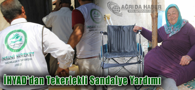 İHYAD'dan Dilber Neneye Tekerlekli Sandalye Yardımı