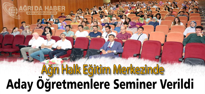 Ağrı'da Aday Öğretmenlere Seminer Verildi