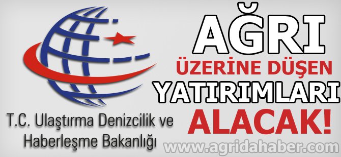 Ağrı Doğuya Yapılacak Yatırımlardan Payını Alacak
