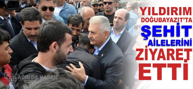 Binali Yıldırım Doğubayazıt'ta Şehit Ailelerini Ziyaret Etti