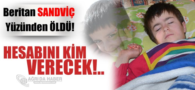 Beritan Sandviç Yüzünden Öldü !